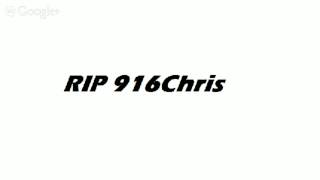 RIP 916Chris