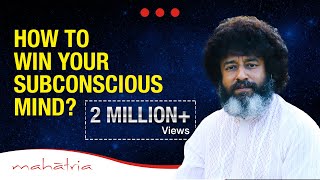 How To Win Your Subconscious Mind? | Mahatria On Success