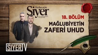 Mağlubiyetin Zaferi Uhud (18. Bölüm) | Herkes İçin Siyer