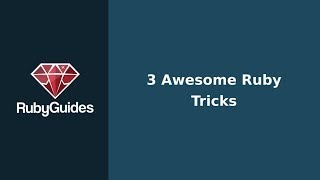 3 Awesome Ruby Tricks That Your Brain Will Love!