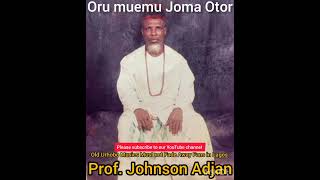 Oru muemu Joma Otor by Prof. Johnson Adjan.