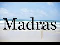 How To Pronounce Madras🌈🌈🌈🌈🌈🌈Pronunciation Of Madras