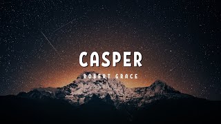 Robert Grace - Casper (Lyrics)