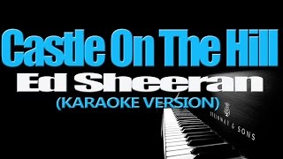 Ed Sheeran - CASTLE ON THE HILL (KARAOKE VERSION)