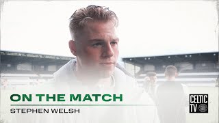 Stephen Welsh On The Match | St Mirren 0-2 Celtic | Kyogo & Maeda score as Celts progress in Cup!
