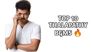 Top 10 Thalapathy BGMS 🔥|Bairavaa| Theri| Gilli| Jilla| Bigil