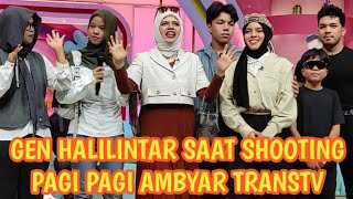 GEN HALILINTAR SAAT SHOOTING PAGI PAGI AMBYAR TRANSTV | @redcarpet83 #transtvofficial