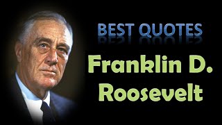 Best Franklin D. Roosevelt Quotes