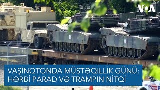 Vaşinqtonda Müstəqillik Günü: Hərbi parad və Trampın nitqi