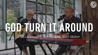 Jon Reddick and Matt Maher - God Turn It Around | CCLI sessions