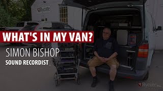 Simon Bishop, Sound Recordist, discusses ‘Location Sound Kit’ | What’s in my van?