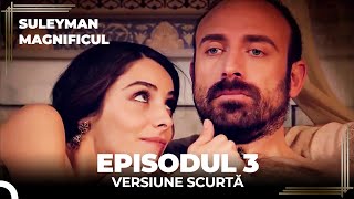 Suleyman Magnificul | Episodul 3 (Versiune Scurtă)