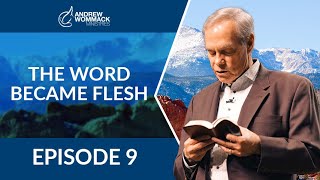 The Word Became Flesh: Episode 9