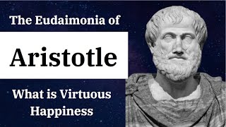 The Eudaimonia of Aristotle: What is Virtuous Happiness in Classical Philosophy? - The Truth