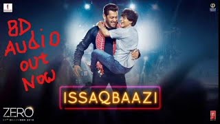 8D Audio song |Zero: ISSAQBAAZI Video Song | Bass Boosted | Latest 3D song