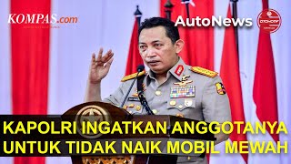 Kapolri Perintahkan Anggota Polisi Tidak Naik Mobil Mewah