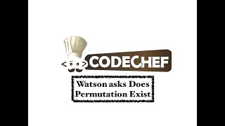 Watson asks Does Permutation Exist - Problem | Code Chef || Daily Coding Problem || Java Code ||