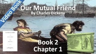 Book 2, Chapter 01 - Our Mutual Friend by Charles Dickens - Of an Educational Character
