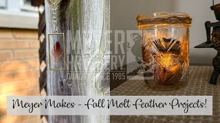 Meyer Makes - Fun Fall Molt Feather Projects!