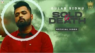 SOLD TO DEATH , GULAB SIDHU New Song DJ Full Bass