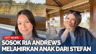 Sosok Ria Andrews Melahirkan Anak dari Stefan William, Keturunan Inggris