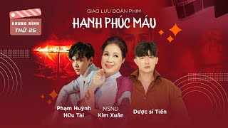 Phim Hạnh phúc máu: Nghệ sĩ Kim Xuân, Dược sĩ Tiến và diễn viên Hữu Tài bị xỉu khi quay tại Đà Lạt
