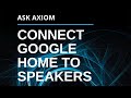 How To Hook Up Your Google Home To External Speakers