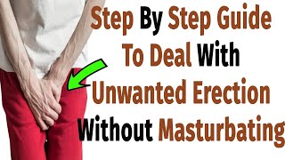 How To Stop Unexpected Erection Without  Masturbating | Step by step guide
