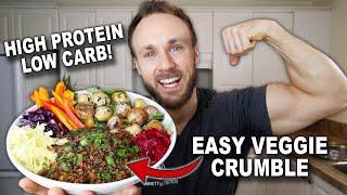 Ultimate Veggie Crumble | Goes With Anything (High Protein, Low Carb)