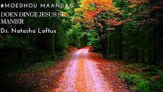 dK | Oordenking | Moedhou Maandag | Doen dinge Jesus se Manier | Ds Natasha Loftus