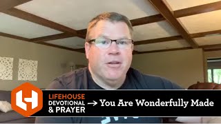 LifeHouse Devotional \u0026 Prayer - Thursday, 04.23.20 [You Are Wonderfully Made]