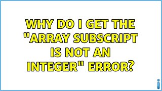 Why do I get the "Array subscript is not an integer" error?