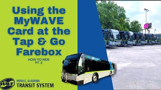 How To Ride: Using the MyWAVE Card at the Tap \u0026 Go Farebox | The Wave Transit System | Mobile, AL