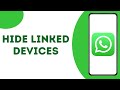 How to Hide Linked Devices on WhatsApp ?