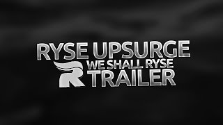 Ryse Upsurge: 'We Shall Ryse' Teamtage Trailer by Ryse Rasdy