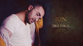 B2N - Tiki Taka ft. Big Basta (Official Audio)