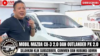 🔴MOBIL MAZDA CX-3 2.0 & OUTLANDER PX 2.0⁉️REVIEW DI KING MOBILINDO KLIK SUBSCRIBER DAN COMMENT‼️