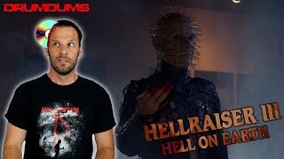 Drumdums Reviews HELLRAISER 3 HELL ON EARTH!