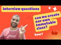 Creating our own immutable class | Java interview questions