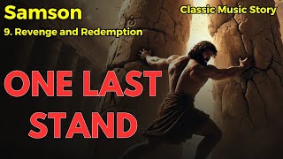 [Samson #9] One Last Stand | Bible | Classical music | Musical