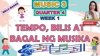 MUSIC 3 || QUARTER 4 WEEK 1 | TEMPO, BILIS AT BAGAL NG MUSIKA | MELC-BASED