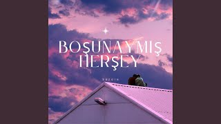 Sezgin Duman - Boşunaymış Herşey