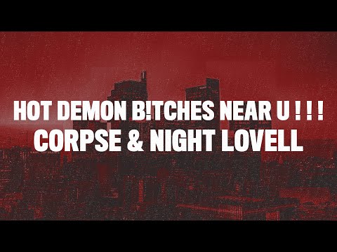 CORPSE & Night Lovell - HOT DEMON B!TCHES NEAR U (Lyrics) - YouTube