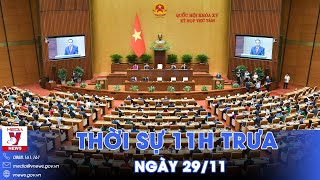 Thời sự 11h trưa 29/11. Sửa đổi, bổ sung Luật Hoạt động giám sát của Quốc hội và HĐND - VNews