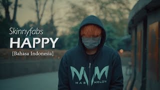 HAPPY Versi Bahasa Indonesia - Skinnyfabs [Cover Melowmask]