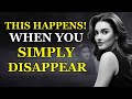 9 Things They Feel When You Simply Disappear | Stoicism - Stoic Bux