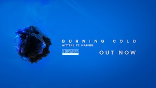 Witters - Burning Cold (Ft. Matisse)