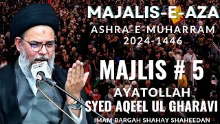 Majlis 05 || 3rd Muharram 2024-1446 || Ayatollah Syed Aqeel ul Gharavi || Mehfil e Shah e Shaheedan