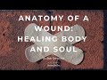 Anatomy of a Wound: Healing Body and Soul (with Dr. Bob Schuchts)