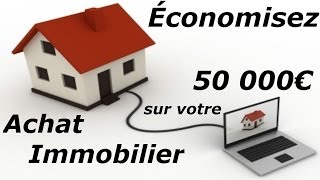 Économisez 50 000€ sur votre Achat Immobilier